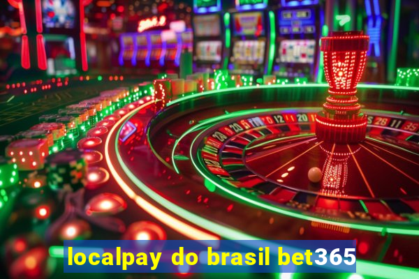 localpay do brasil bet365